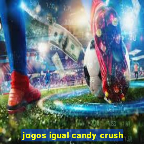 jogos igual candy crush